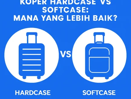 Perbedaan Koper Hardcase vs Softcase: Mana yang Lebih Baik?